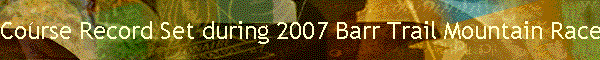 Course Record Set during 2007 Barr Trail Mountain Race