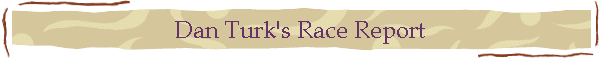 Dan Turk's Race Report