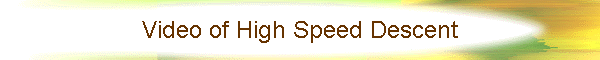 Video of High Speed Descent
