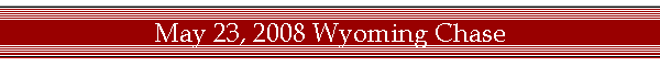 May 23, 2008 Wyoming Chase