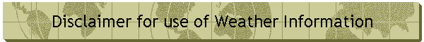 Disclaimer for use of Weather Information